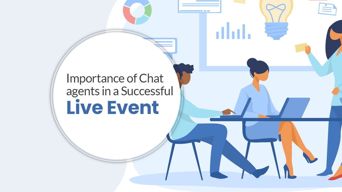 Importance of Chat agents in a Successful Live Event